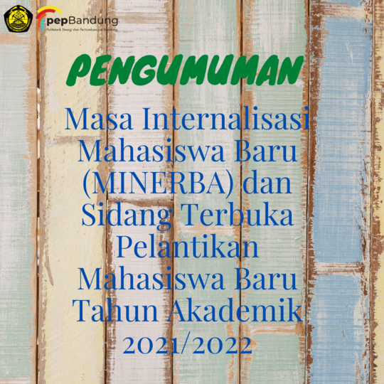 Masa Internalisasi Mahasiswa Baru (MINERBA) dan Sidang Terbuka Pelantikan Mahasiswa Baru Tahun Akademik 2021/2022