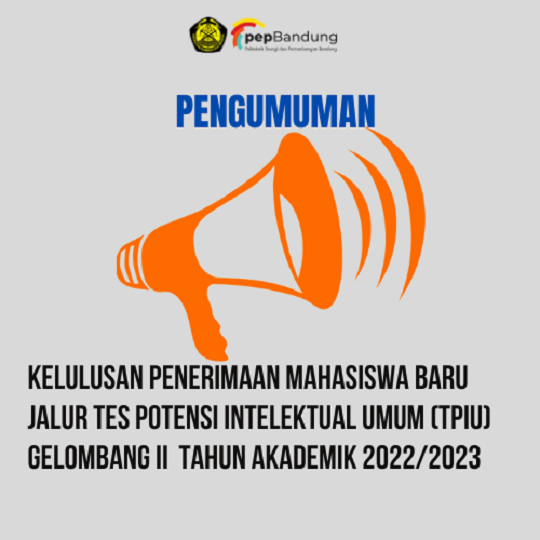 Kelulusan Penerimaan Mahasiswa Baru Jalur Tes Potensi Intelektual Umum (TPIU) Gelombang 2 Tahun Akademik 2022/2023