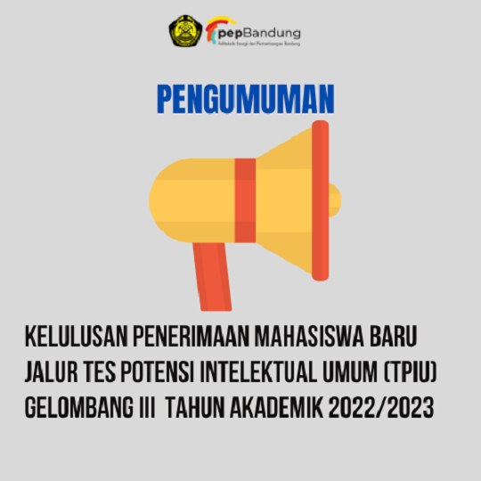 Kelulusan Penerimaan Mahasiswa Baru Jalur Tes Potensi Intelektual Umum (TPIU) Gelombang 3 Tahun Akademik 2022/2023