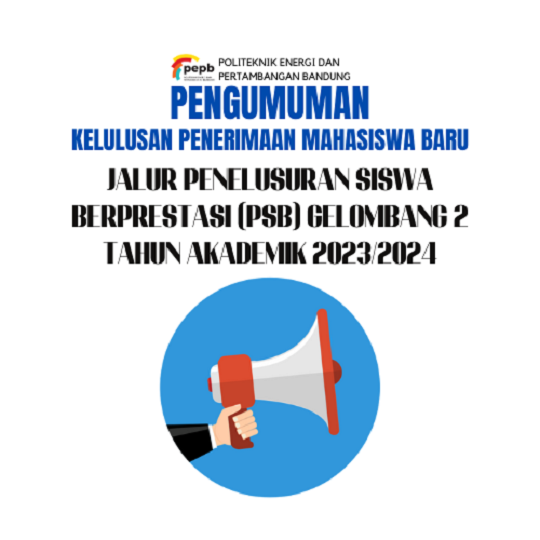 Kelulusan Penerimaan Mahasiswa Baru Jalur Penelusuran Siswa Berpretasi (PSB) Gelombang 2 Tahun Akademik 2023/2024