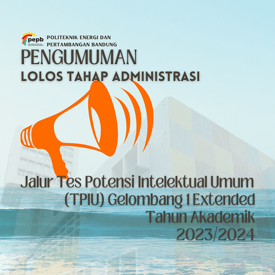 Lolos Tahap Administrasi Jalur Tes Potensi Intelektual Umum (TPIU) Gelombang 1 Extended Tahun Akademik 2023/2024
