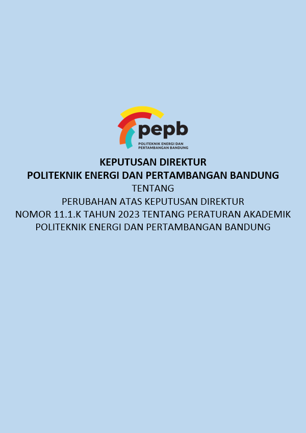 Perubahan Atas Keputusan Direktur Nomor 11.1.K Tahun 2023 Tentang Peraturan Akademik Politeknik Energi dan Pertambangan Bandung